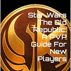 View EPUB 📂 Star Wars The Old Republic: A PVP Guide For New Players by  James Kent P