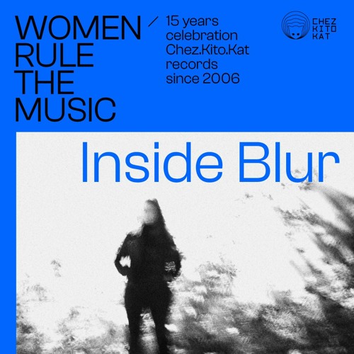 INSIDE BLUR  - Women rule The Music Mixtapes - 15 Years Chez.Kito.Kat Records