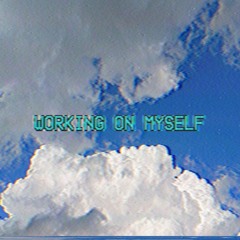 Working On Myself (w/ P.SUS) [AVAILABLE ON ALL PLATFORMS]