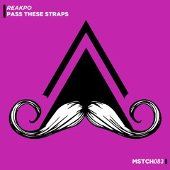 Reakpo - Pass These Straps (Original Mix) [MUSTACHE CREW RECORDS]