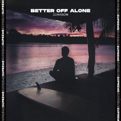 JJ.MASON - Better Off Alone