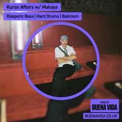 Kuran Affairs w/ Makaya - Radio Buena Vida 01.02.24