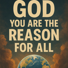 God you are the Reason for All