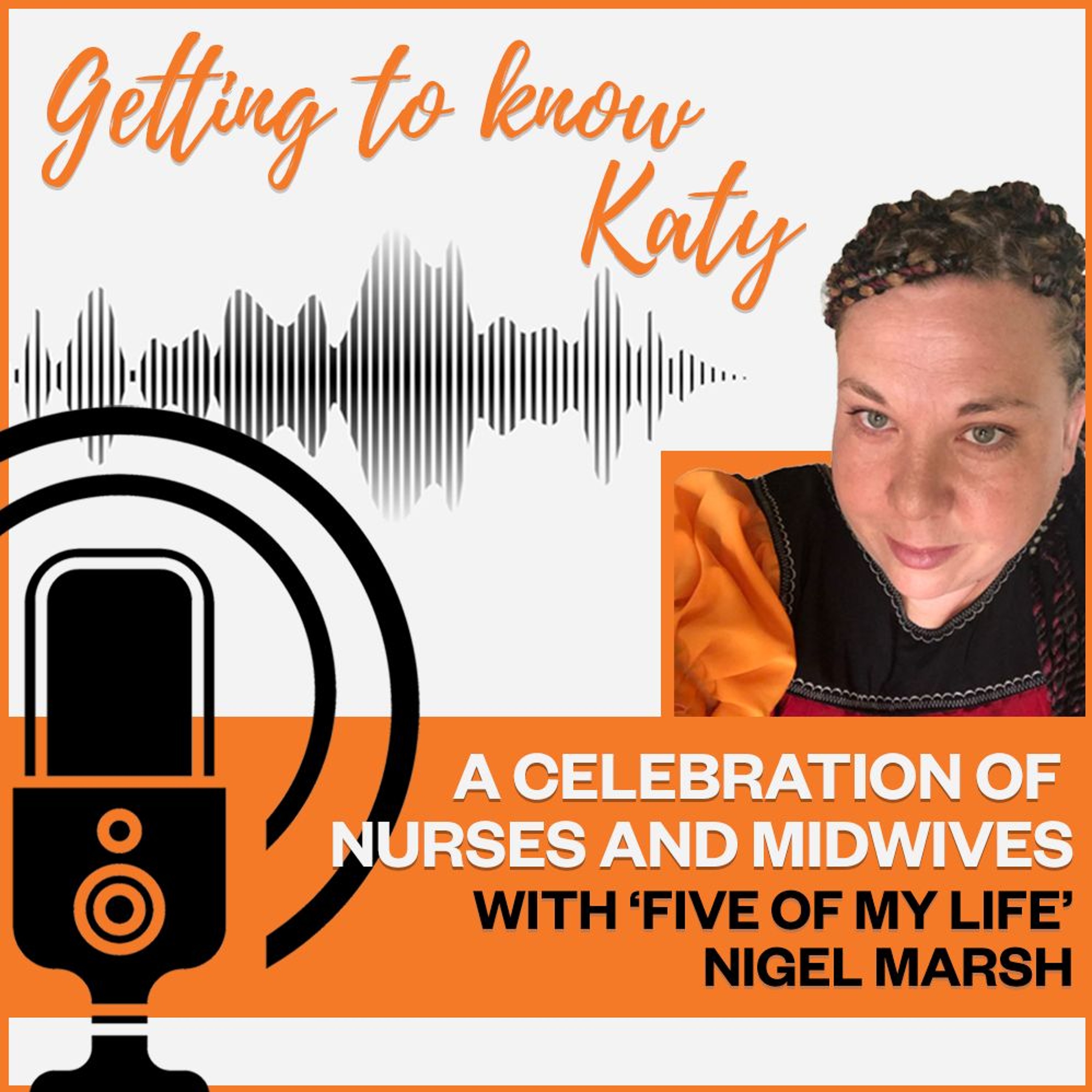 Getting to know Katy - A celebration of nurses and midwives with 'Five of My Life' Nigel Marsh episode artwork