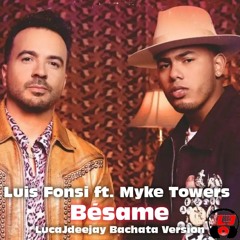Luis Fonsi ft. Myke Towers - Bésame (LucaJdeejay Bachata Version)