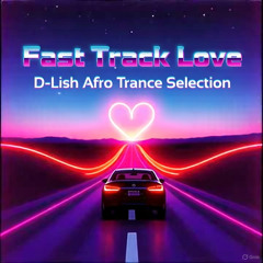 Fast Track Love - Afro Trance Selection