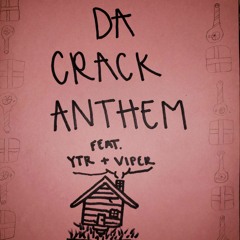 [BONUS] Da Crack Anthem Feat. YTR & Viper Prod. (nk music)