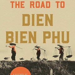 ⬇️ READ EPUB The Road to Dien Bien Phu Free Online