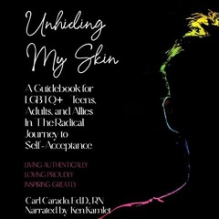 Get PDF Unhiding My Skin: A Guidebook for LGBTQ+ Teens, Adults, and Allies in the Radical Journey to