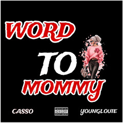 Casso x young louie word to mommy