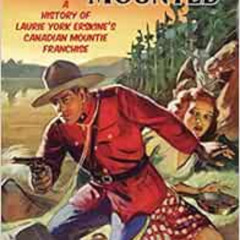 [Download] KINDLE ✔️ Renfrew of the Mounted: A History of Laurie York Erskine's Canad