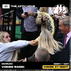 The 16th Hour w/ 16thss - 19/06/24 - Voices Radio