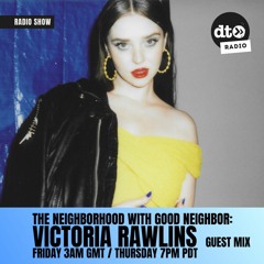 Good Neighbor presents: The Neighborhood 12 feat Victoria Rawlins