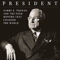 get [PDF] The Accidental President: Harry S. Truman and the Four Months That Changed the World