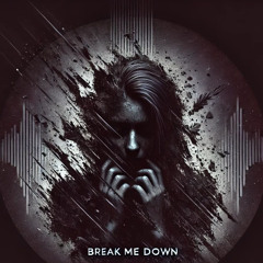 Break me Down