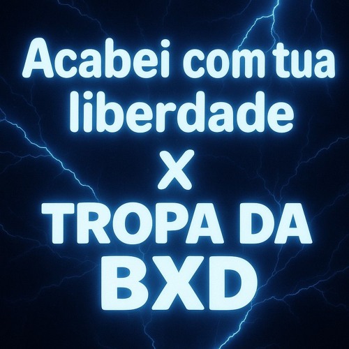 ACABEI COM TUA LIBERDADE X TROPA A BXD ((DJ MACZIN))