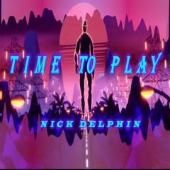 TIME TO PLAY - Nick Delphin