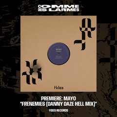 PREMIERE CDL \\ MAYO - Frenemies (Danny Daze Hell Mix) [Fides Records] (2022)