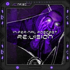 IN•FER•NAL PODCAST #80 - RE:VISION