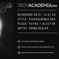 Sound Dealer - Techacademia #04 13.01.2024