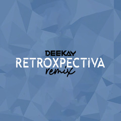 Retroxpetiva (DJ Deekay Remix)