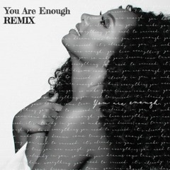 You Are Enough Remix