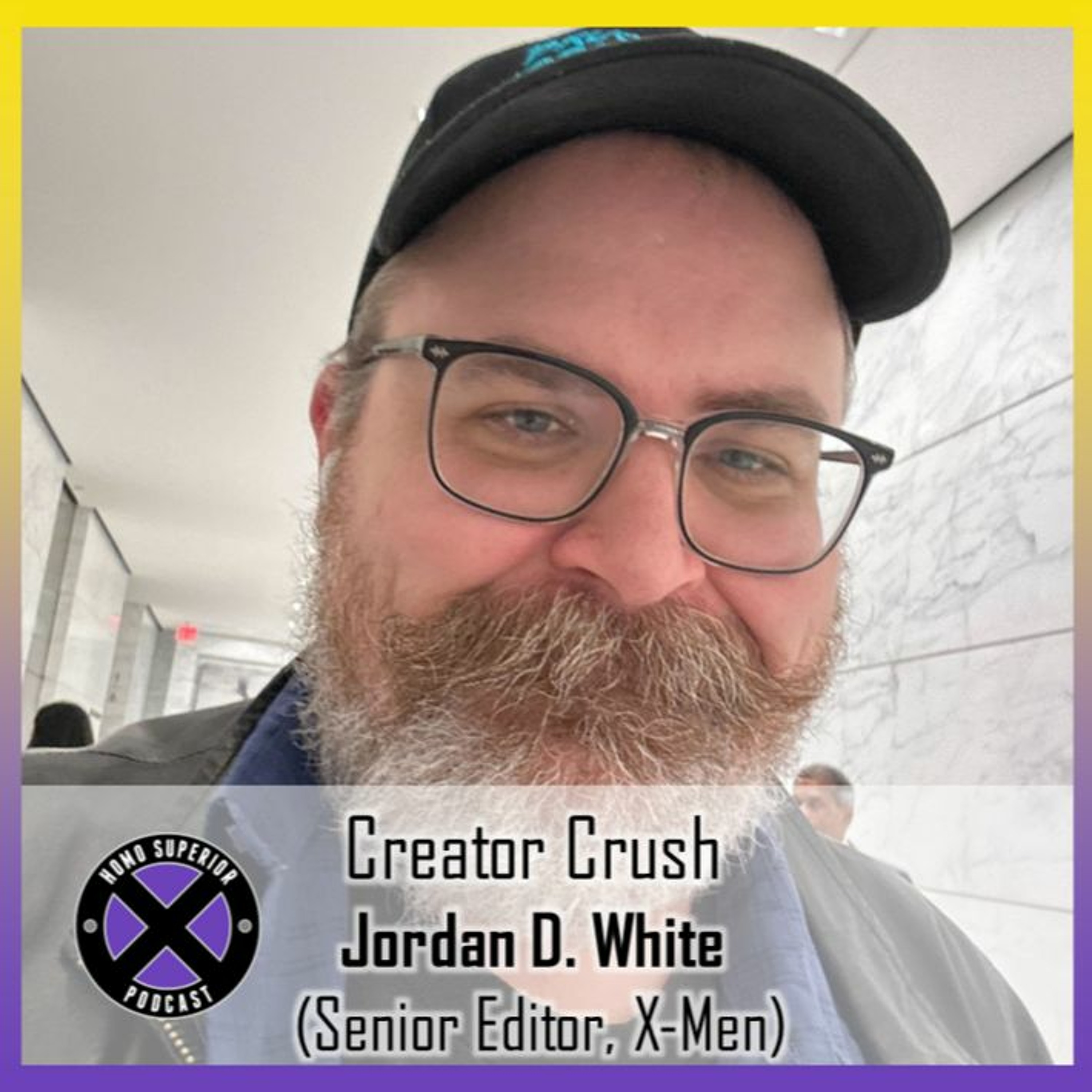 Creator Crush - Jordan D. White - Senior Editor of the X-Books episode artwork
