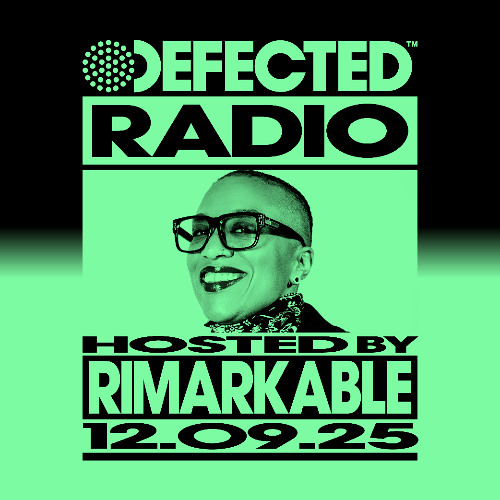 Defected Radio Show Hosted by Rimarkable 12.09.25