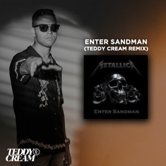 Enter Sandman (Metallica) - Teddy Cream's Remix