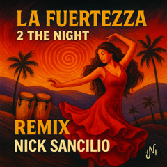 La Fuertezza - 2 The Night (Nick Sancilio Edit)