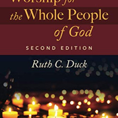 DOWNLOAD PDF 🗃️ Worship for the Whole People of God, Second Edition by  Ruth C. Duck