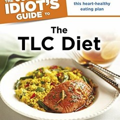 Read pdf The Complete Idiot's Guide to the TLC Diet: Low Your Cholesterol with This Heart-Healthy Ea