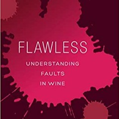 READ/DOWNLOAD=^ Flawless: Understanding Faults in Wine FULL BOOK PDF & FULL AUDIOBOOK