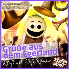 Grüße aus dem Egerland (Kloß mit Soß Remix)