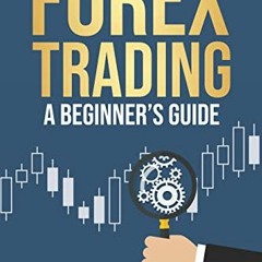 [Get] KINDLE 💌 Forex Trading: A Beginner's Guide: Trading Strategies, Tools, And Tec