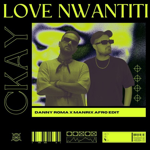 CKay - Love Nwantiti (Danny Roma x Manrix Remix) **Filtered for Soundcloud**