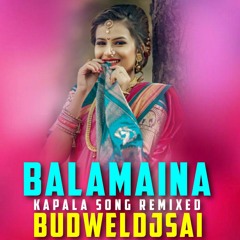 Balamaina Kapala Dj Song Remixed BudwelDjSai