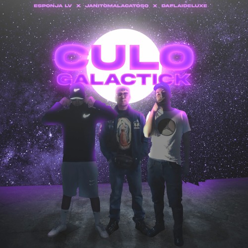 Culo Galactick. Esponja LV X Daflaideluxe (Feat JanitoMalacatoso)