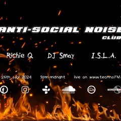 Anti - Social Noise Club *live* On Techno.FM With Richie Q, DJ Smay & I.S.L.A. July 2024