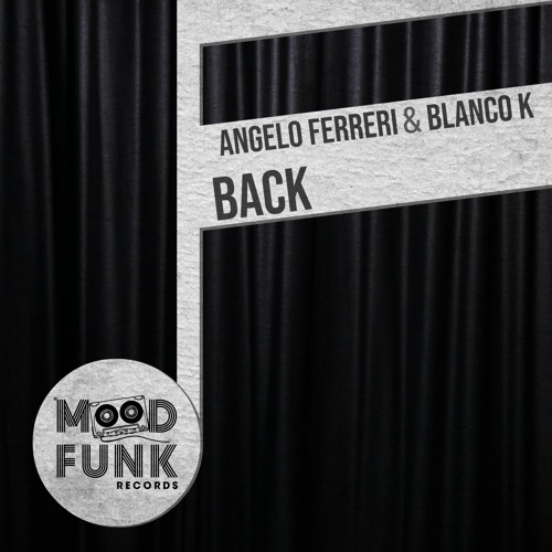 Angelo Ferreri & Blanco K - BACK // Mood Funk Records