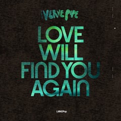 The Verve Pipe - Love Will Find You Again