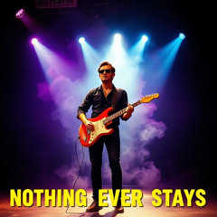Nothing Ever Stays