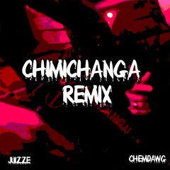 LA CHIMICHANGA (Juizze x ChemDawg Remix)