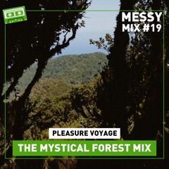 Messy Mix 19 | The Mystical Forest Mix (by Pleasure Voyage)