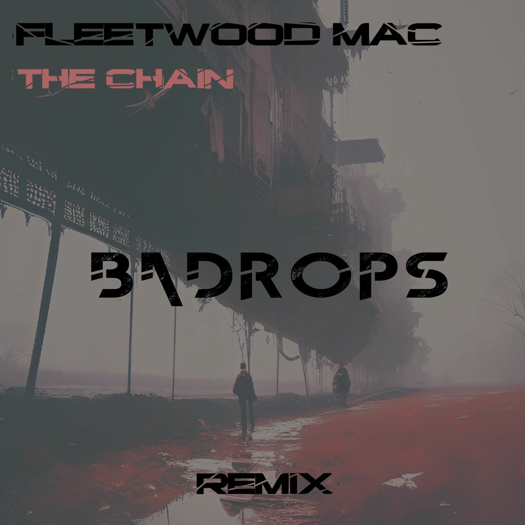 Stream Fleetwood Mac The Chain Badrops Remix By Badrops Listen