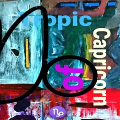 Tropic Of Capricorn - 'All Arrows Point West'