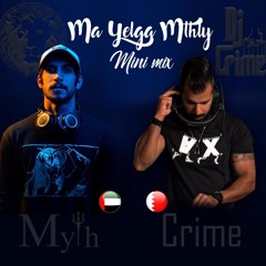 DJ MYTH & DJ CRIME MINI MIX [ MA YELGA MTHLY ] ميني مكس مايلقى مثلي