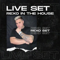 REXO IN THE HOUSE #1 - LIVE SET
