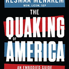 [DOWNLOAD] EPUB 💚 The Quaking of America: An Embodied Guide to Navigating Our Nation