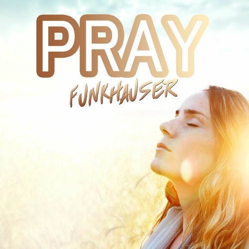 Funkhauser - Pray (Euphoric Hardstyle)